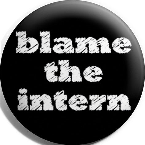 Blame The Intern Button Badge and Magnet