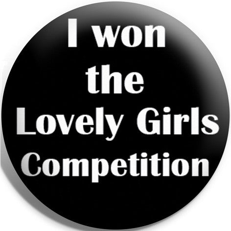 I Won The Lovely Girls Competition Button Badge and Magnet