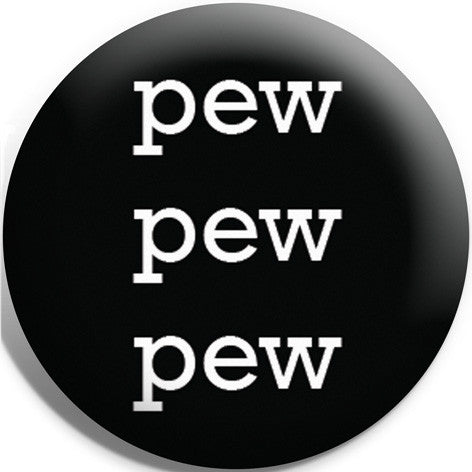 Pew Pew Pew Button Badge and Magnet