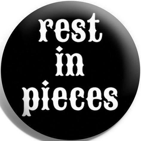 Rest In Pieces Button Badge and Magnet