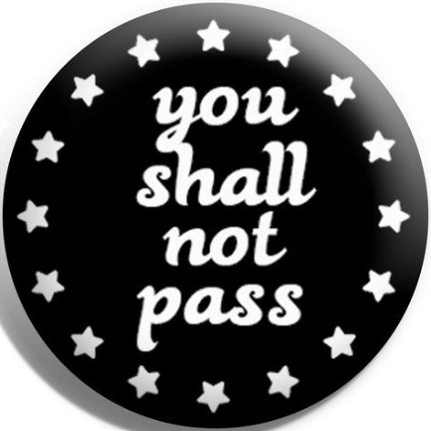 You Shall Not Pass Button Badge and Magnet