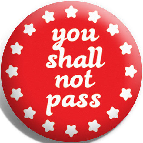 You Shall Not Pass Red Button Badge and Magnet